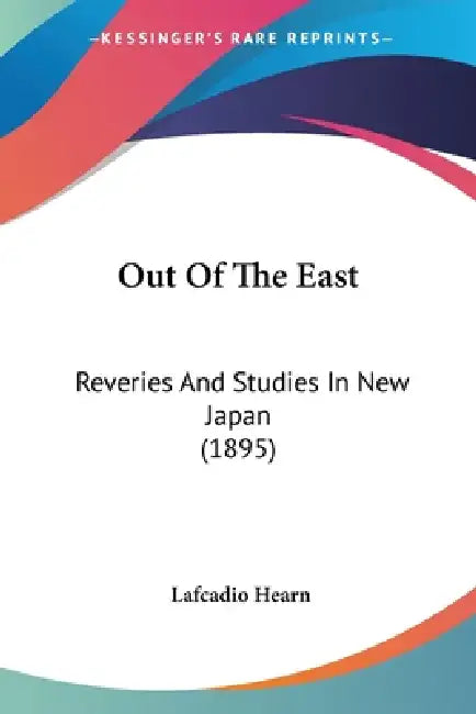 Out Of The East: Reveries And Studies In New Japan (1895) by Lafcadio Hearn