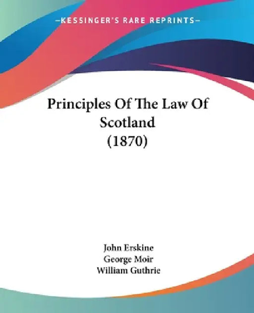 Principles Of The Law Of Scotland (1870) by John Erskine, George Moir, William Guthrie