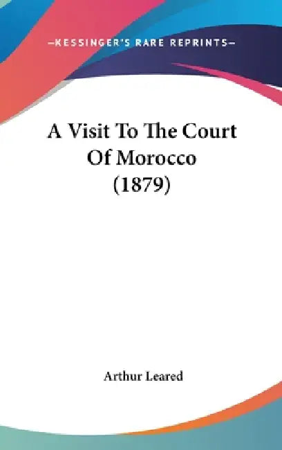A Visit To The Court Of Morocco (1879) by Arthur Leared