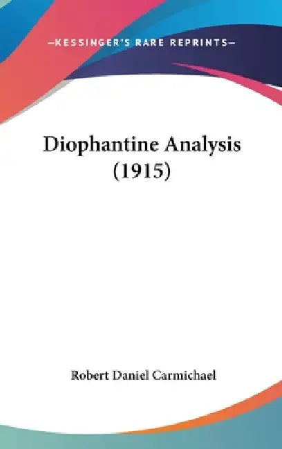 Diophantine Analysis (1915) by Robert Daniel Carmichael