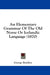 An Elementary Grammar Of The Old Norse Or Icelandic Language (1870) by George Bayldon