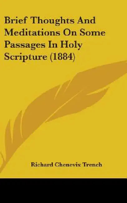 Brief Thoughts And Meditations On Some Passages In Holy Scripture (1884) by Richard Chenevix Trench