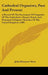 Cathedral Organists, Past And Present: A Record Of The Succession Of Organists Of The Cathedrals, Chapels Royal, And Principal Collegiate Churches Of by John Ebenezer West