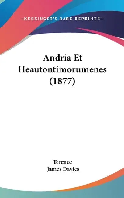 Andria Et Heautontimorumenes (1877) by Terence, James Davies