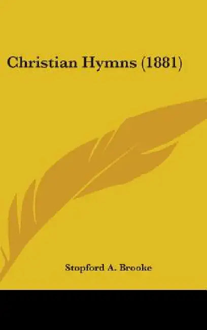 Christian Hymns (1881) by Stopford A. Brooke