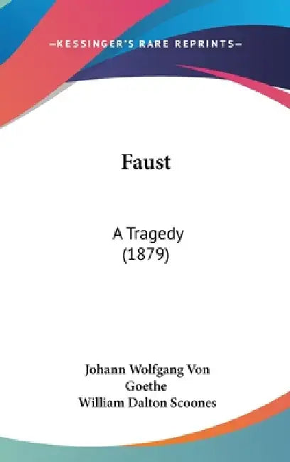 Faust: A Tragedy (1879) by Johann Wolfgang Von Goethe, William Dalton Scoones