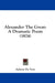 Alexander The Great: A Dramatic Poem (1874) by Aubrey de Vere
