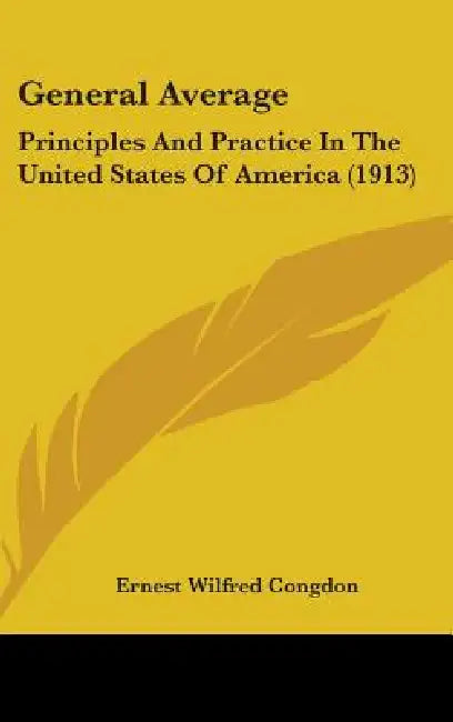 General Average: Principles And Practice In The United States Of America (1913) by Ernest Wilfred Congdon