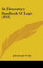 An Elementary Handbook Of Logic (1918) by John Joseph Toohey
