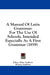 A Manual Of Latin Grammar: For The Use Of Schools, Intended Especially As A First Grammar (1859) by Ethan Allen Andrews, Horace Andrews