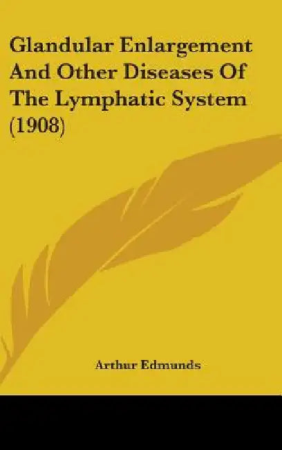 Glandular Enlargement And Other Diseases Of The Lymphatic System (1908) by Arthur Edmunds