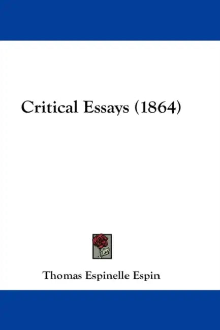 Critical Essays (1864) by Thomas Espinelle Espin