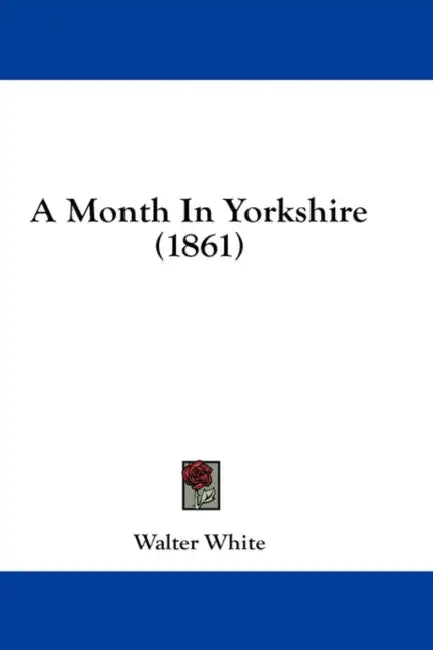 A Month In Yorkshire (1861) by Walter White