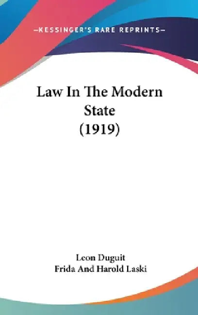 Law In The Modern State (1919) by Leon Duguit, Frida And Harold Laski
