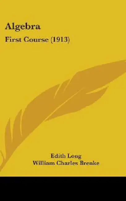 Algebra: First Course (1913) by Edith Long, William Charles Brenke
