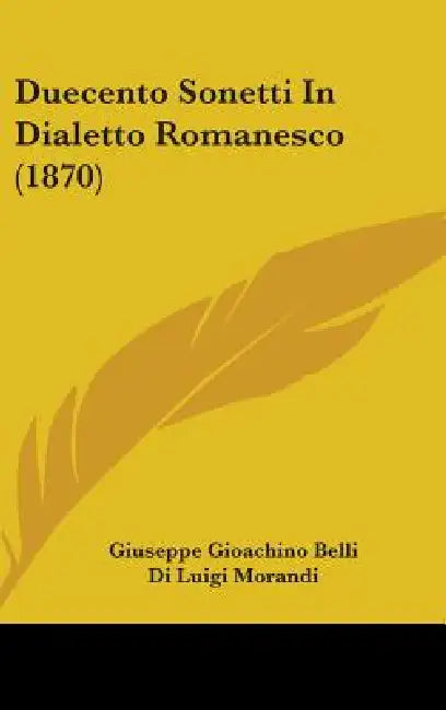 Duecento Sonetti In Dialetto Romanesco (1870) by Giuseppe Gioachino Belli, Di Luigi Morandi