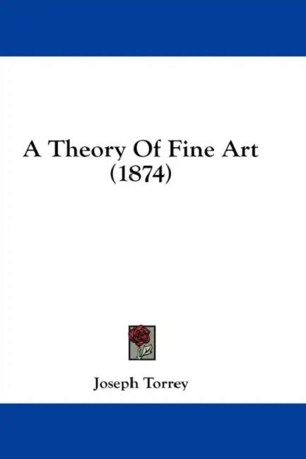 A Theory Of Fine Art (1874) by Joseph Torrey
