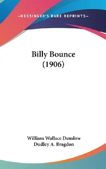 Billy Bounce (1906) by William Wallace Denslow, Dudley A. Bragdon