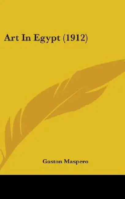Art In Egypt (1912) by Gaston Maspero