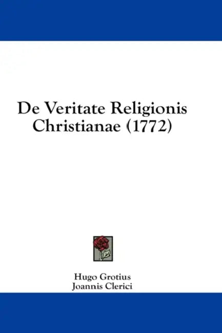 De Veritate Religionis Christianae (1772) by Hugo Grotius, Joannis Clerici