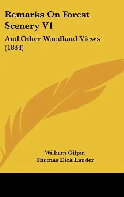 Remarks On Forest Scenery V1: And Other Woodland Views (1834) by William Gilpin, Thomas Dick Lauder