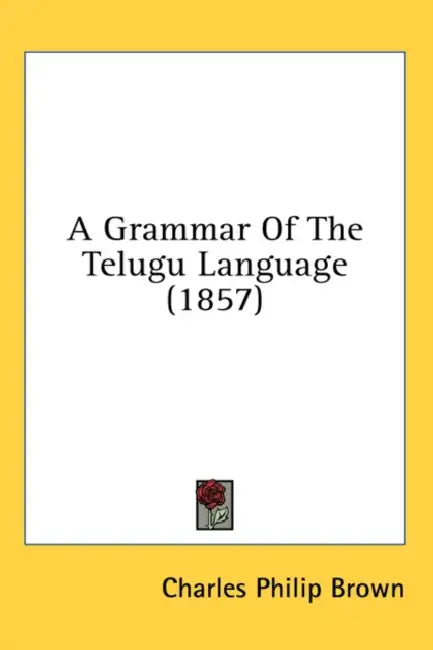 A Grammar Of The Telugu Language (1857) by Charles Philip Brown