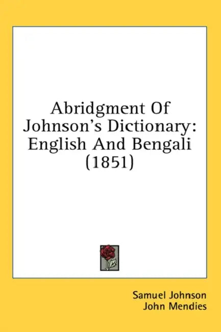 Abridgment Of Johnson's Dictionary: English And Bengali (1851) by Samuel Johnson, John Mendies