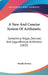 A New And Concise System Of Arithmetic: Containing Vulgar, Decimal, And Logarithmical Arithmetic (1822) by Beriah Stevens
