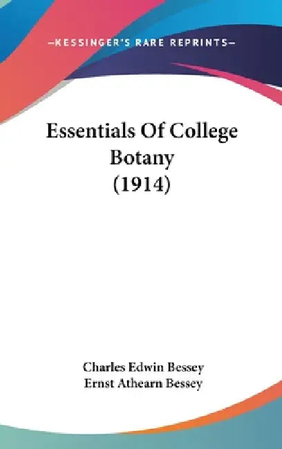 Essentials Of College Botany (1914) by Charles Edwin Bessey, Ernst Athearn Bessey