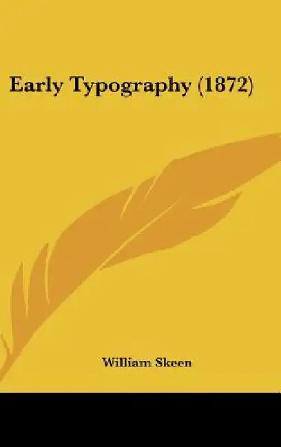 Early Typography (1872) by William Skeen