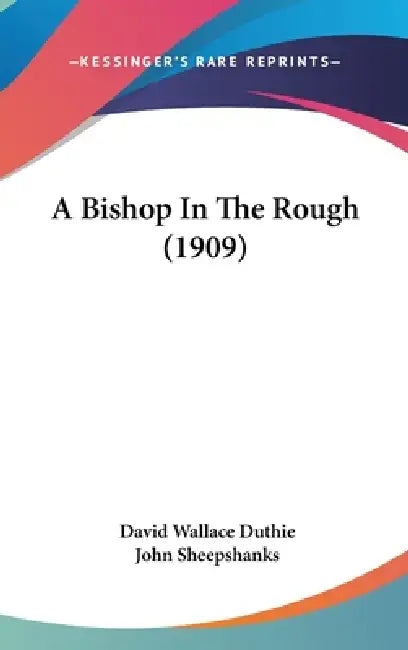 A Bishop In The Rough (1909) by David Wallace Duthie, John Sheepshanks