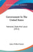Government In The United States: National, State And Local (1913) by James Wilford Garner