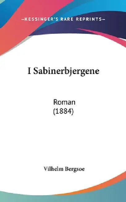 I Sabinerbjergene: Roman (1884) by Vilhelm Bergsoe