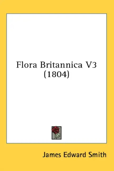 Flora Britannica V3 (1804) by James Edward Smith