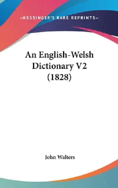 An English-Welsh Dictionary V2 (1828) by John Walters
