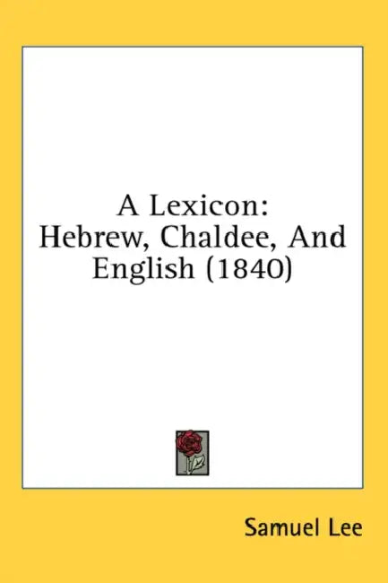 A Lexicon: Hebrew, Chaldee, And English (1840) by Samuel Lee