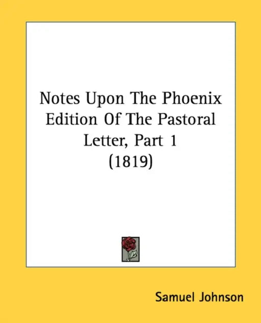 Notes Upon The Phoenix Edition Of The Pastoral Letter, Part 1 (1819) by Samuel Johnson