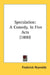 Speculation: A Comedy, In Five Acts (1800) by Frederick Reynolds