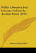 Public Libraries And Literary Culture In Ancient Rome (1915) by Clarence Eugene Boyd