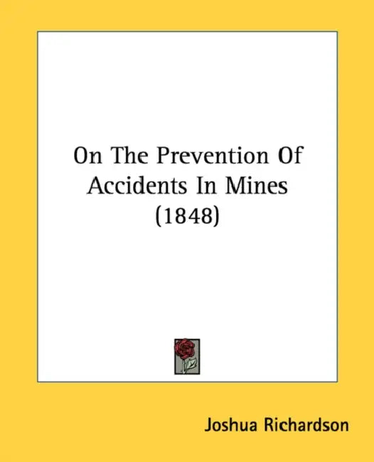 On The Prevention Of Accidents In Mines (1848) by Joshua Richardson