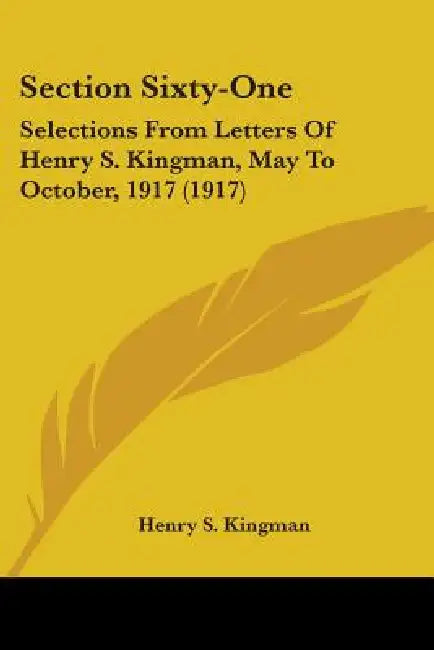 Section Sixty-One: Selections From Letters Of Henry S. Kingman, May To October, 1917 (1917) by Henry S. Kingman