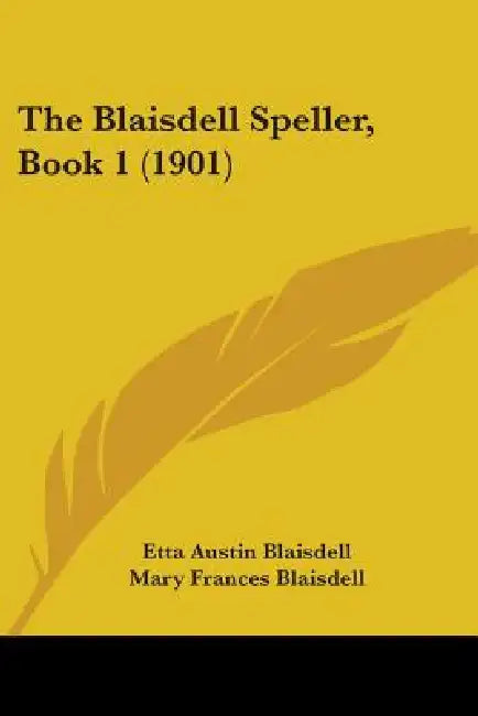 The Blaisdell Speller, Book 1 (1901) by Etta Austin Blaisdell, Mary Frances Blaisdell