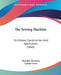 The Sewing Machine: Its History, Construction, And Application (1864) by Rudolph Herzberg, Upfield Green