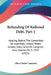 Refunding Of Railroad Debt, Part 1: Hearing Before The Committee On Interstate, United States Senate, Sixty-Seventh Congress, First Session On S. 2337 by Albert Baird Cummins