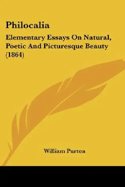 Philocalia: Elementary Essays On Natural, Poetic And Picturesque Beauty (1864) by William Purton