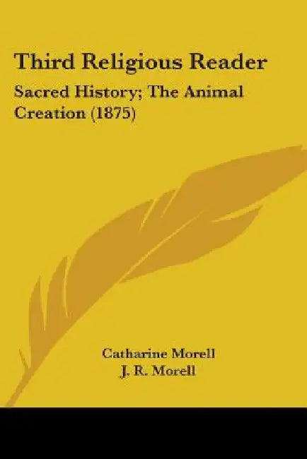 Third Religious Reader: Sacred History; The Animal Creation (1875) by Catharine Morell, J. R. Morell