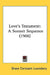Love's Testament: A Sonnet Sequence (1906) by Grace Constant Lounsbery