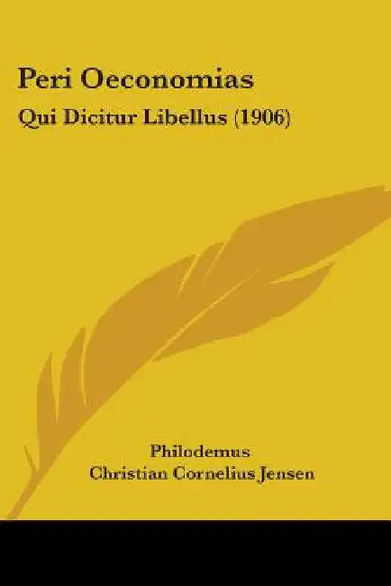 Peri Oeconomias: Qui Dicitur Libellus (1906) by Philodemus, Christian Cornelius Jensen