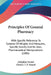 Principles Of General Pharmacy: With Specific Reference To Systems Of Weights And Measures, Specific Gravity And Its Uses, Pharmaceutical Manipulation by Adolphus Fennel, Charles T. P. Fennel