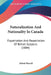 Naturalization And Nationality In Canada: Expatriation And Repatriation Of British Subjects (1884) by Alfred Howell